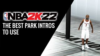 NBA 2K22 THE BEST PARK INTROS TO USE [upl. by Cl]