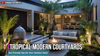 Sustainable Design in Tropical Modern Courtyards EcoFriendly Tips for Your Outdoor Oasis [upl. by Mchugh758]