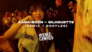 SILHOUETTE  KANA BOON Weird Genius RemixBootleg [upl. by Inamik]