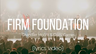 Firm Foundation  Maverick City Music feat Chandler Moore amp Cody Carnes LYRICS VIDEO [upl. by Rubenstein]