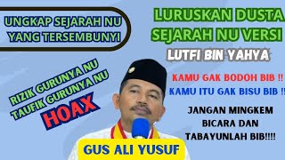 Gus Ali Yusuf • Habib Lutfi Bicaralah ❗ Kamu Gak Bisu❗Kamu Gak Bodoh❗Ini Sejarah NU Yang Kau Belokan [upl. by Urissa]