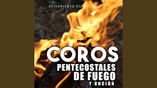 Coros Pentecostales De Fuego Y Unción [upl. by Gainer]