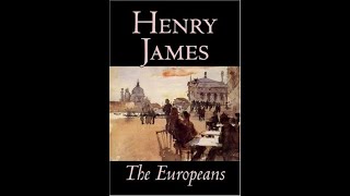 The Europeans by Henry James  Audiobook [upl. by Melisa481]