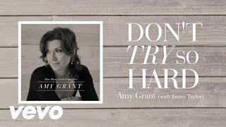 Amy Grant  Dont Try So Hard Lyric Video ft James Taylor [upl. by Ahsinac429]