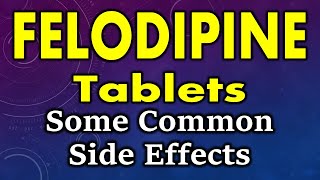 Felodipine side effects  common side effects of felodipine  felodipine tablet side effects [upl. by Oregolac744]