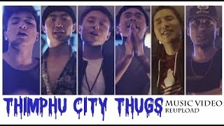 Thimphu City ThugsDre Z D MampM Tsherie Kezang Dorji Maynia amp Drona Music Video Reupload [upl. by Norling]