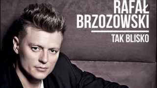 Rafał Brzozowski  Tak Blisko [upl. by Harat]