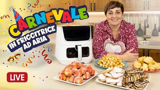 CARNEVALE IN FRIGGITRICE AD ARIA  Ricetta in Diretta 🎊 🎉 Frappe Castagnole Struffoli Arancini [upl. by Hasina]