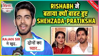 Rishabh Jaiswal Reaction On ShehzadaPratiksha Showing Tantrums On Yeh Rishta Kya Kehlata Hai [upl. by Goodill]