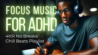 🧠FOCUS MUSIC for ADHD  4HR Chill Beats Playlist for Work Study amp Concentration  Be Productive [upl. by Kyte]