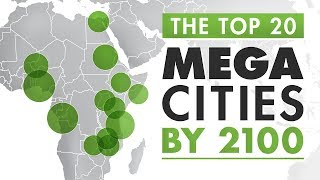 Mapped The Worlds Largest Megacities by 2100 [upl. by Hahnert]