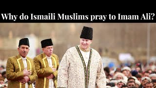 Why do Ismailis pray to Imam Ali [upl. by Amieva]