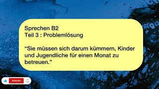 B2 Teil 3 “Sie müssen sich darum kümmern Kinder und Jugendliche für einen Monat zu betreuen” [upl. by Nahsaj759]