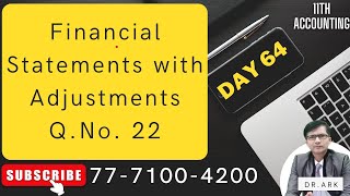 Financial statements with Adjustments  Class 11  QNo 22 [upl. by Lundeen]