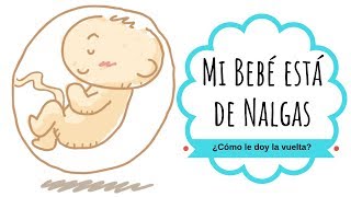 Cómo DAR la VUELTA a un BEBÉ que está de NALGAS 👶 [upl. by Hugues]