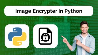 How To Encrypt Images Using Python  Hindi [upl. by Sirej]