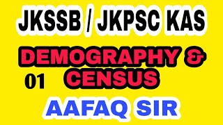 DEMOGRAPHY amp CENSUS 01 BY AAFAQ SIR  JKSSB 2024 SUPERVISOR NT FORESTER JKAS FAA JKPSC JKPSI [upl. by Leiuqese]