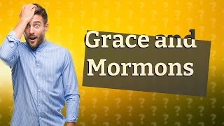 Do Mormons believe you are saved by grace alone [upl. by Mylander]