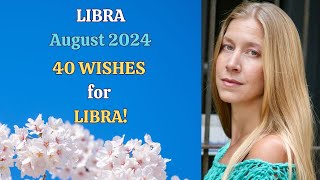 Libra August 2024 40 WISHES for LIBRA Astrology Horoscope Forecast [upl. by Rebah]