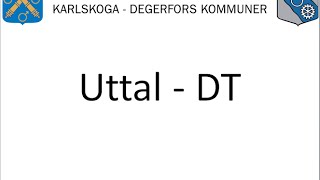 Uttal – DT  Vuxnas lärande Karlskoga Degerfors wwwuttalse [upl. by Ratna]