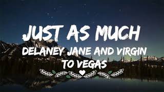 Delaney Jane and Virginia To VegasJust As Much Lyrics [upl. by Ayhtak314]