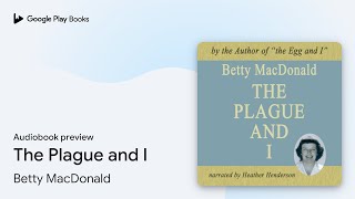 The Plague and I by Betty MacDonald · Audiobook preview [upl. by Ayatnohs]