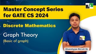 MCS for GATE CS 2024  Discrete Maths  L 1  Graph Theory  Basics of Graph  Ghanshyam Naredi Sir [upl. by Andrej677]