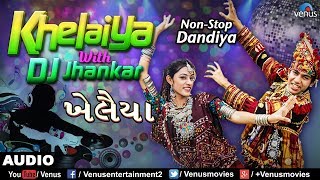 Dj Khelaiya  JHANKAR BEATS  NonStop Gujarati Dandiya amp Garba Songs 2017 [upl. by Yxor]