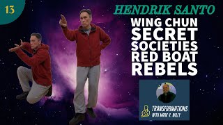 Hendrik Santo  Wing Chun Secret Societies AntiQing Rebels Ip Man Modern Science  Ep13 [upl. by Namlas]