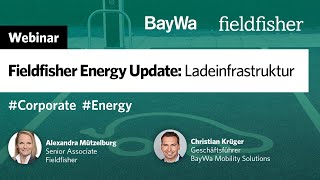 Webinar  Fieldfisher Energy Update Ladeinfrastruktur [upl. by Drucie]