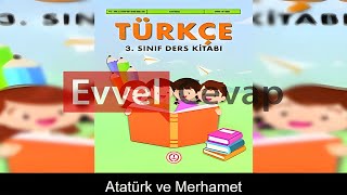 Atatürk ve Merhamet Metni Etkinlik Cevapları 3 Sınıf Türkçe [upl. by Cristobal]