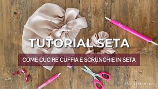 Come cucire cuffia e scrunchie facile in seta  Tutorial idee regalo da cucire [upl. by Rosdniw]