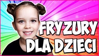 FRYZURY DLA DZIECI Z HANIĄ [upl. by Phelia]