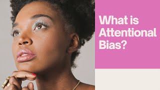 What is Attentional Bias [upl. by Griffis]