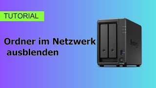 Synology Ordner im Netzwerk ausblenden [upl. by Htilil]