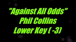 Against All Odds by Phil Collins Lower Key Karaoke [upl. by Annohs443]