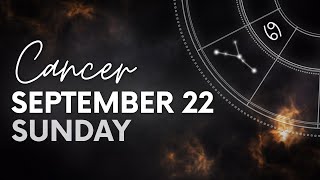 Cancer  Today Horoscope  September 22 2024  Daily Horoscope  Horoscope for Today [upl. by Dlaner428]