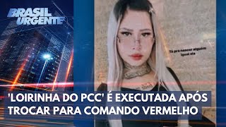 Loirinha do PCC é executada após trocar para Comando Vermelho  Brasil Urgente [upl. by Sofko524]