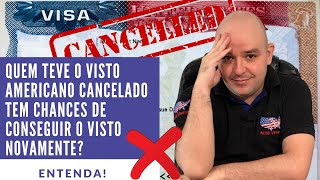 Tive o Visto Americano Cancelado  Revogado tenho chances de conseguir novamente [upl. by Joseph]