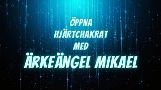 Ärkeängel Mikael Hjärtchakra Healing 💙 [upl. by Spitzer]