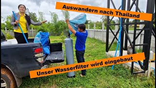 Auswandern nach Thailand  Wir bekommen unseren Wasserfilter [upl. by Llennehc339]