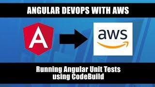 AWS CodeBuild  Running Angular Unit Tests [upl. by Tower]