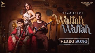 WALLAH WALLAH OFFICIAL VIDEO ISHAAN K  ABHINAV S  SIDDHARTH N  JANNAT Z  MK BLIVE BLIVE MUSIC [upl. by Jordison]