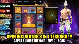 SPIN INCUBATOR 3 IN 1 TERBARU BUNDLE YIN YANG SCAR MP40 TANPA BUFF 100 FREE FIRE [upl. by Camden]