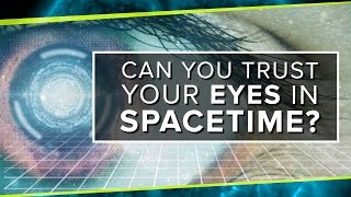 Can You Trust Your Eyes in Spacetime [upl. by Nhguaved]