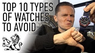 Top 10 Types of Watches To Avoid  Dont Buy A Watch Until Youve Seen This [upl. by Simah]