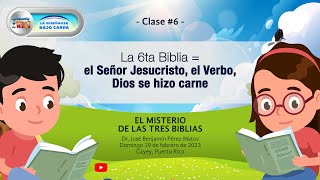 Clase 6  La 6ta Biblia  el Señor Jesucristo el Verbo Dios se hizo carne [upl. by Salbu]