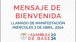 Mensaje de Bienvenida  Llamado a Manifestación el Miércoles 3 de Abril  Asambleas de Base 2024 [upl. by Sobmalarah]