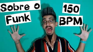 Sobre o Funk 150 BPM [upl. by Chastity613]