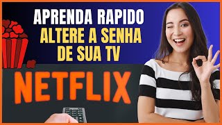 COMO MUDAR SENHA DA NETFLIX NA TV [upl. by Chassin977]